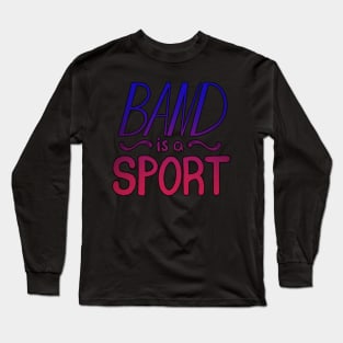 Band is a Sport Long Sleeve T-Shirt